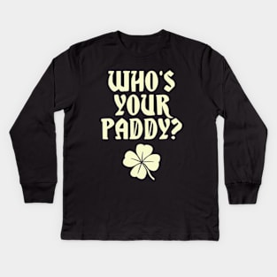 Who's Your Paddy? Kids Long Sleeve T-Shirt